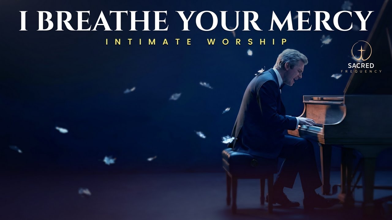 I Breathe Your Mercy – INTIMATE WORSHIP Album | Christian Prayer & Healing Music
