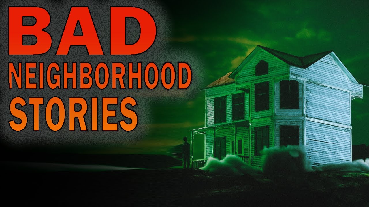 3 True Bad Neighborhood Stories