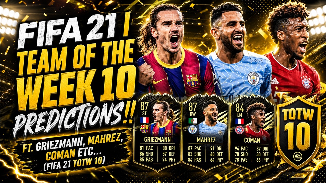 FIFA 21 | TEAM OF THE WEEK 10 PREDICTIONS!! FT. GRIEZMANN, MAHREZ, COMAN ETC... (FIFA 21 TOTW 10)
