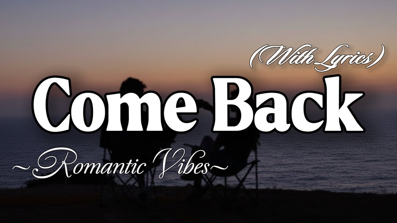 COME BACK – Emotional Romantic Ballad | Timeless Romantic Love Song (Lyric Video)