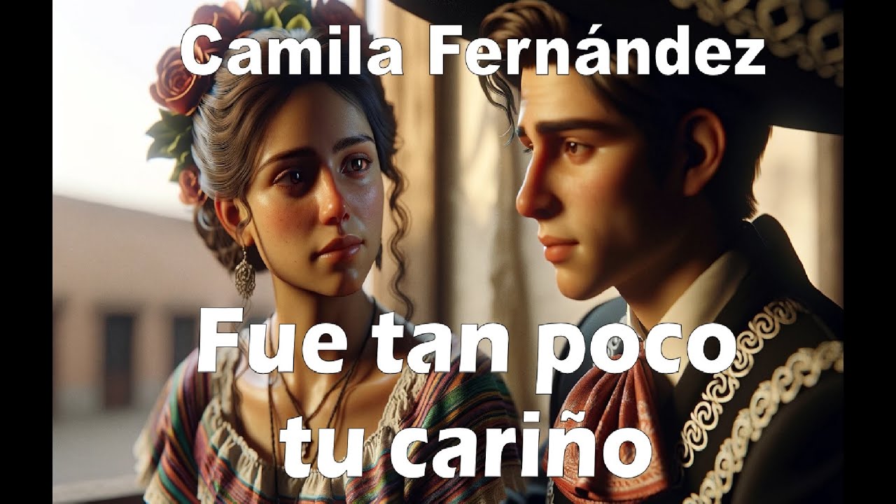 Camila Fernández – Fue tan poco tu cariño (Letra/Lyrics)