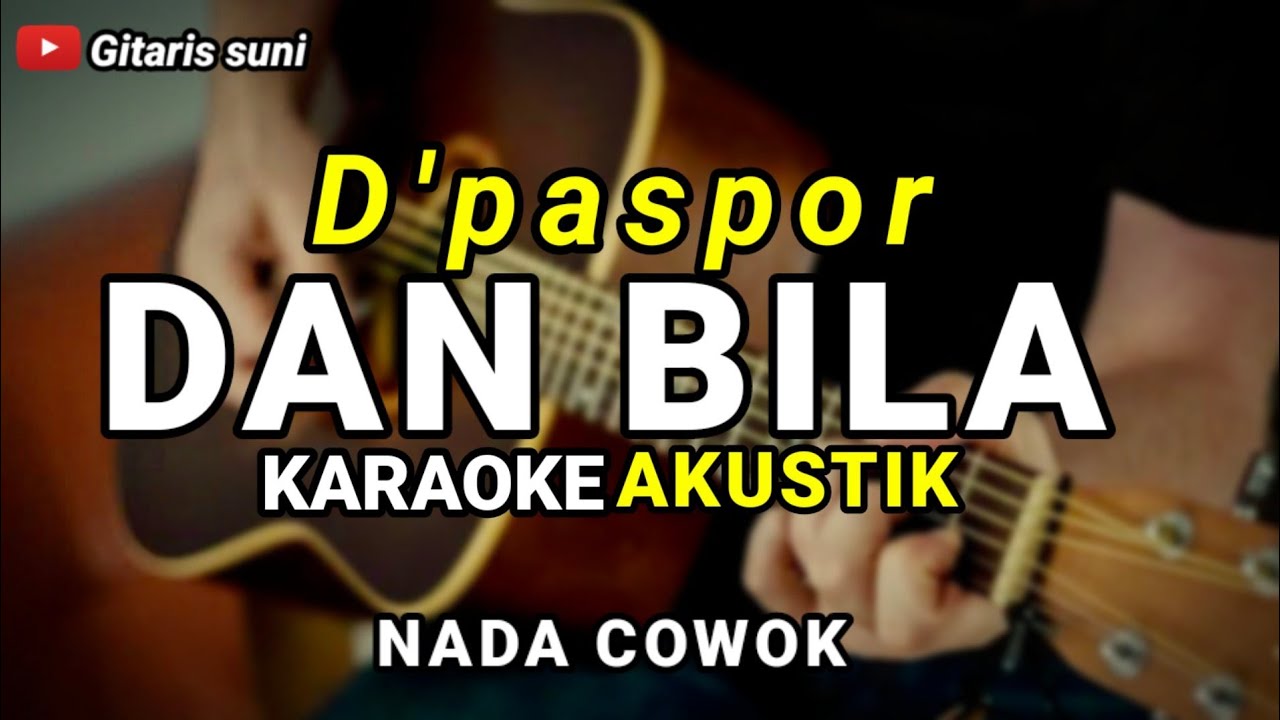 Dan Bila  - D'paspor  ( Karaoke Akustik )  Nada Cowok