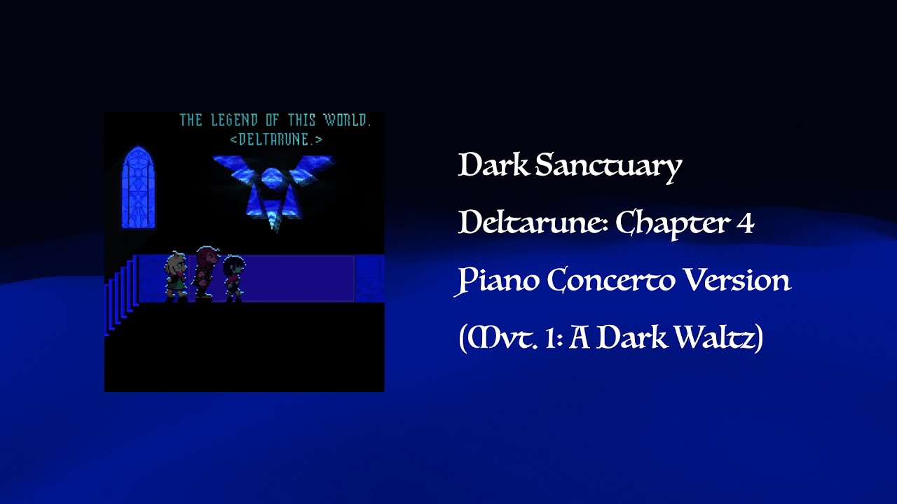 Dark Sanctuary - Deltarune: Chapter 4 | Piano Concerto Version (Mvt. 1: A Dark Waltz)