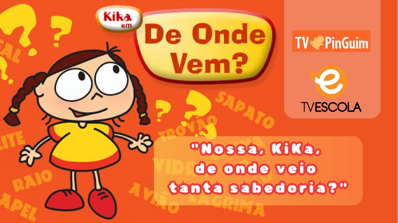 De onde vem?  -  Todos os epis&oacute;dios #kika #DeOndeVem #tvEscola #education