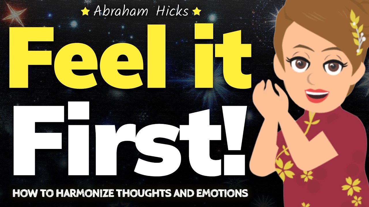 Why You Must Always Feel It First, Not Think It! 🎴 Abraham Hicks 2024