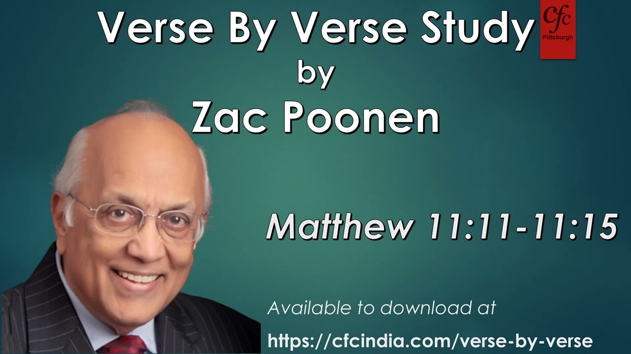 58. Matthew 11:11 to 11:15 - Zac Poonen - Verse By Verse Study