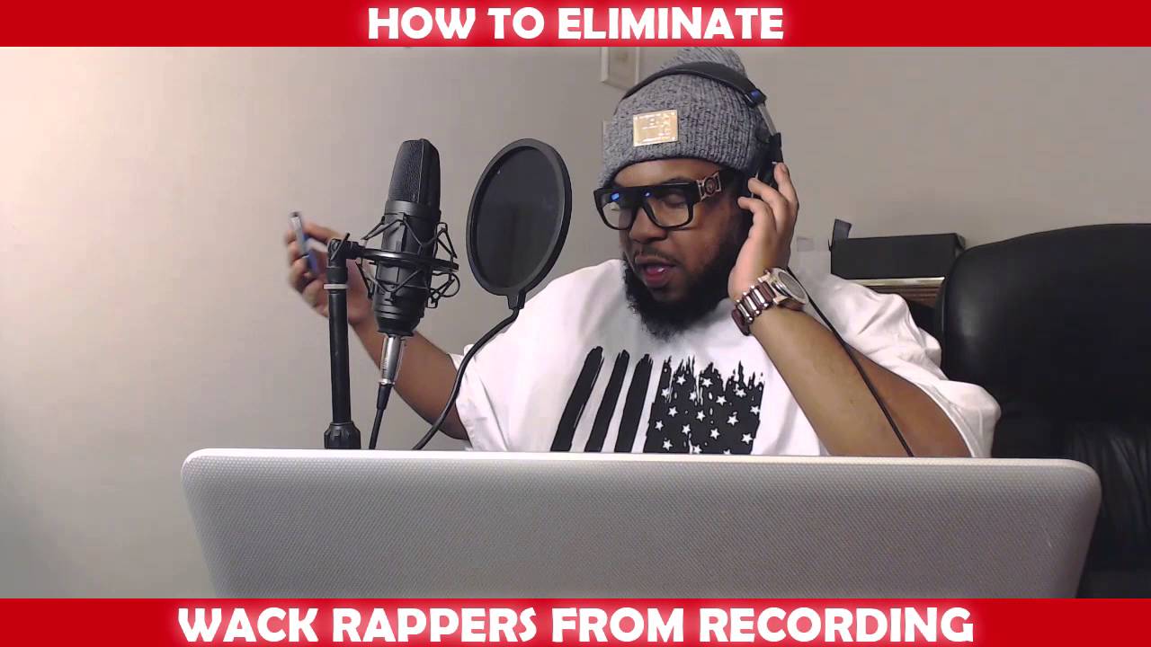HOW TO ELIMINATE WACK RAPPERS FROM RECORDING