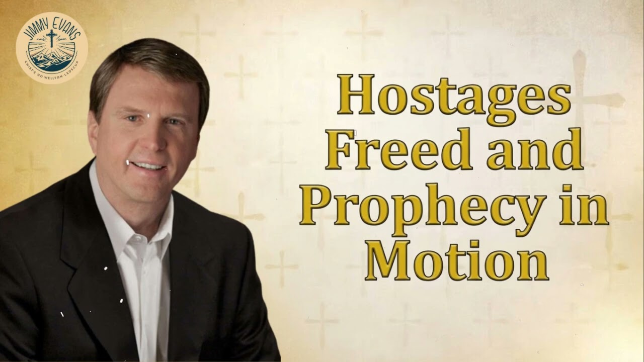Hostages Freed and Prophecy in Motion - Pastor Jimmy Evans
