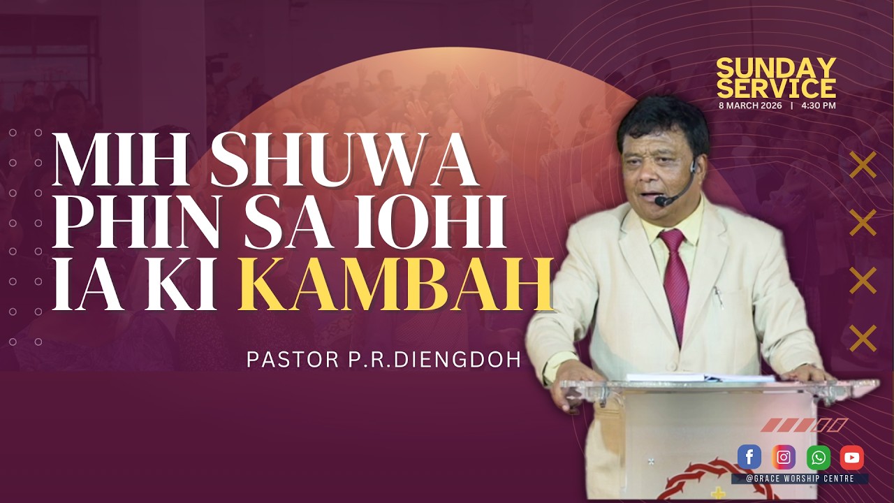 Mih Shuwa Phin Sa Iohi Ia Ki Kambah - Pastor P.R.Diengdoh || 8th MARCH  2026 @4:30 PM IST