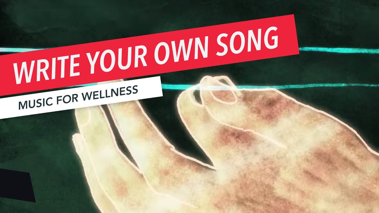 How to Write Your Own Song | Music Therapy | Music for Wellness 9/30