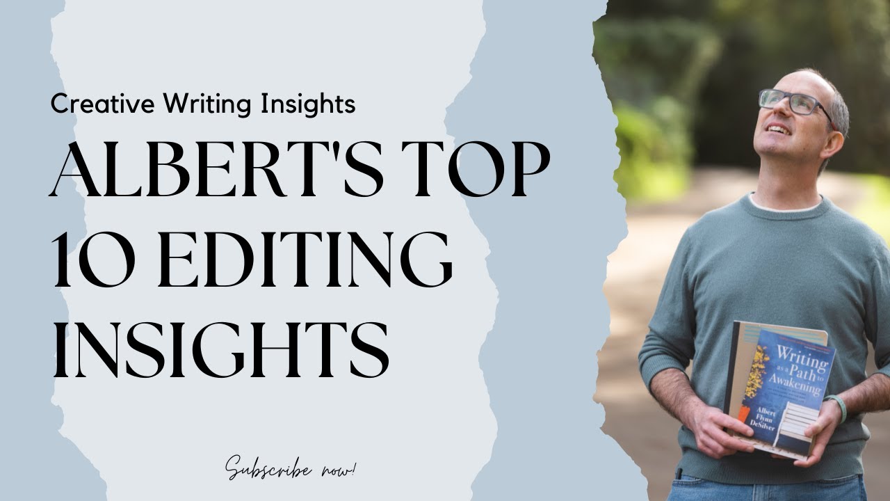 Albert&rsquo;s Top 10 Editing Insights | Creative Writing Insights with Albert Flynn DeSilver