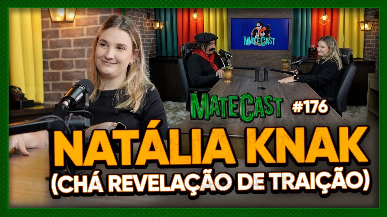 NATÁLIA KNACK (CHÁ DE TRAIÇÃO) | MATECAST #176