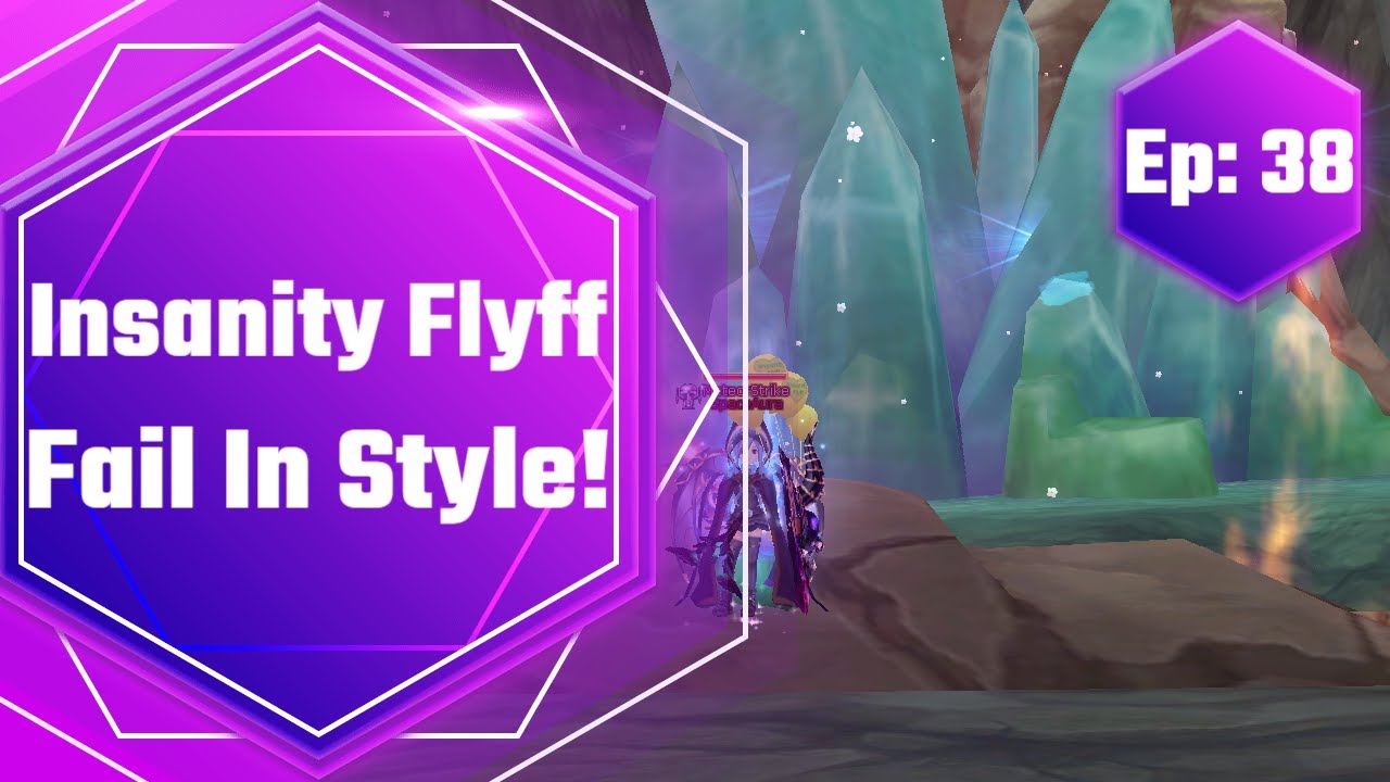 Insanity Flyff - Fail In Style! (Ep:38)