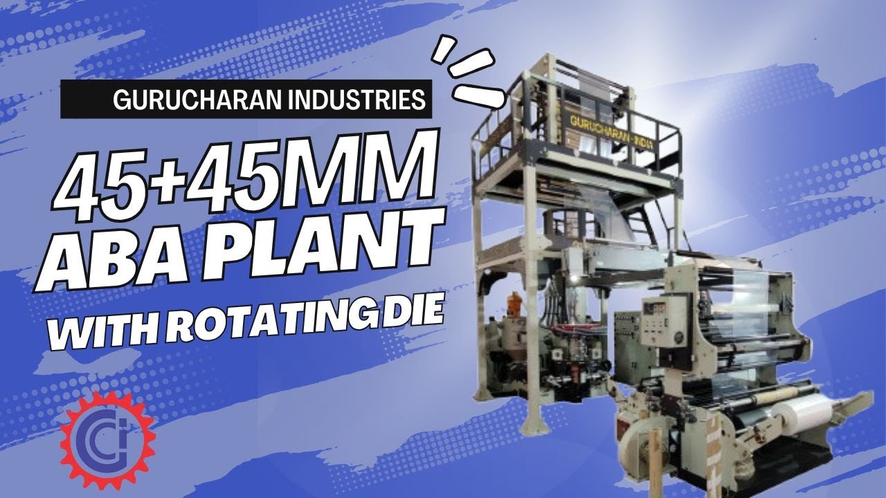 GCI 45+45mm ABA Two or Three Layer Blown Film Plant | GURUCHARAN INDUSTRIES INDIA