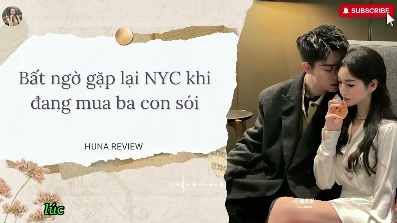 [TRUYỆN AUDIO] BẤT NGỜ GẶP LẠI NYC KHI ĐANG MUA BA CON SÓI (FULL) || HUNA REVIEW