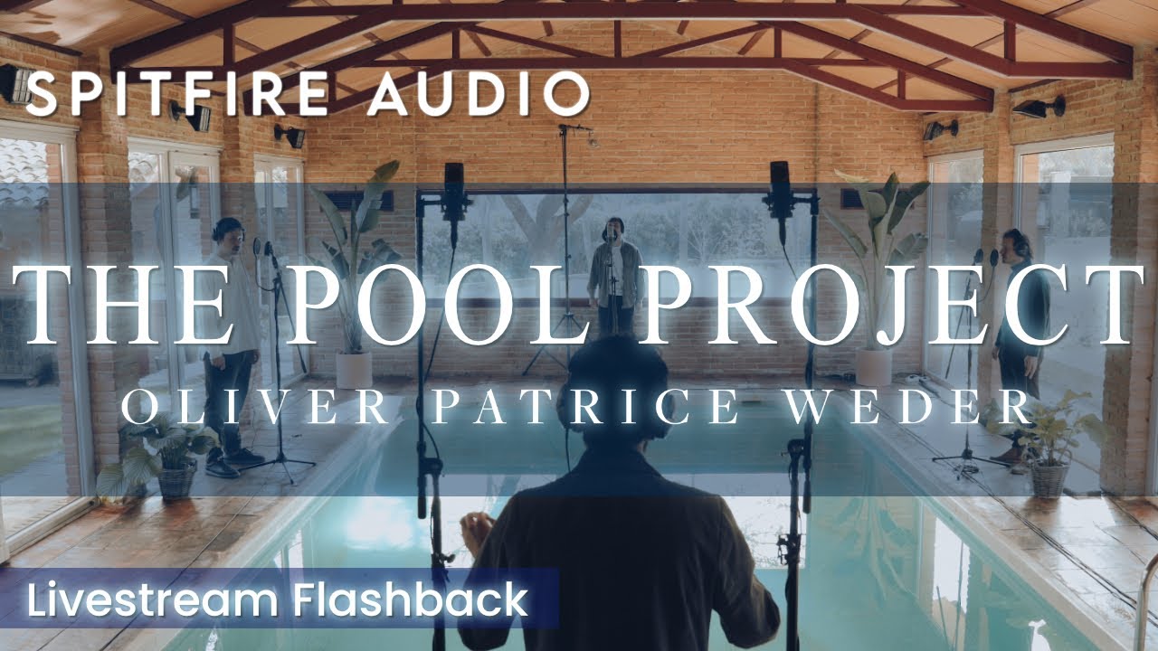 Spitfire Audio The Pool Project Oliver Patrice Weder |  Livestream Flashback