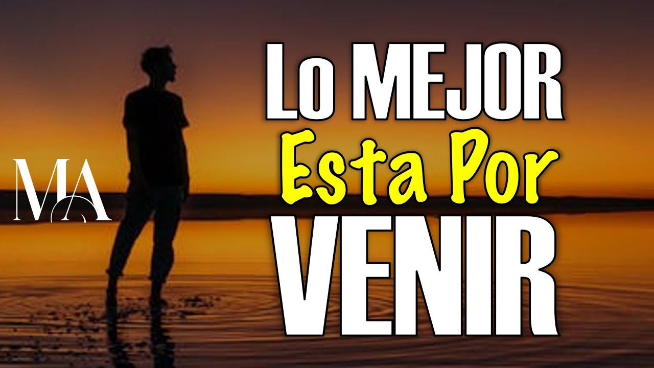 Lo MEJOR esta Por VENIR Confía en La BONDAD de DIOS - Motivación Para el Alma