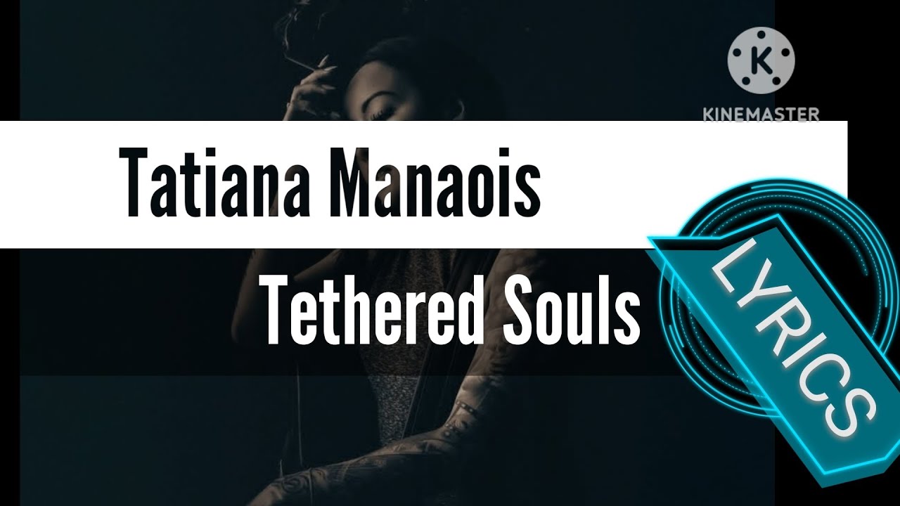 Tethered Souls lyrics - Tatiana Manaois