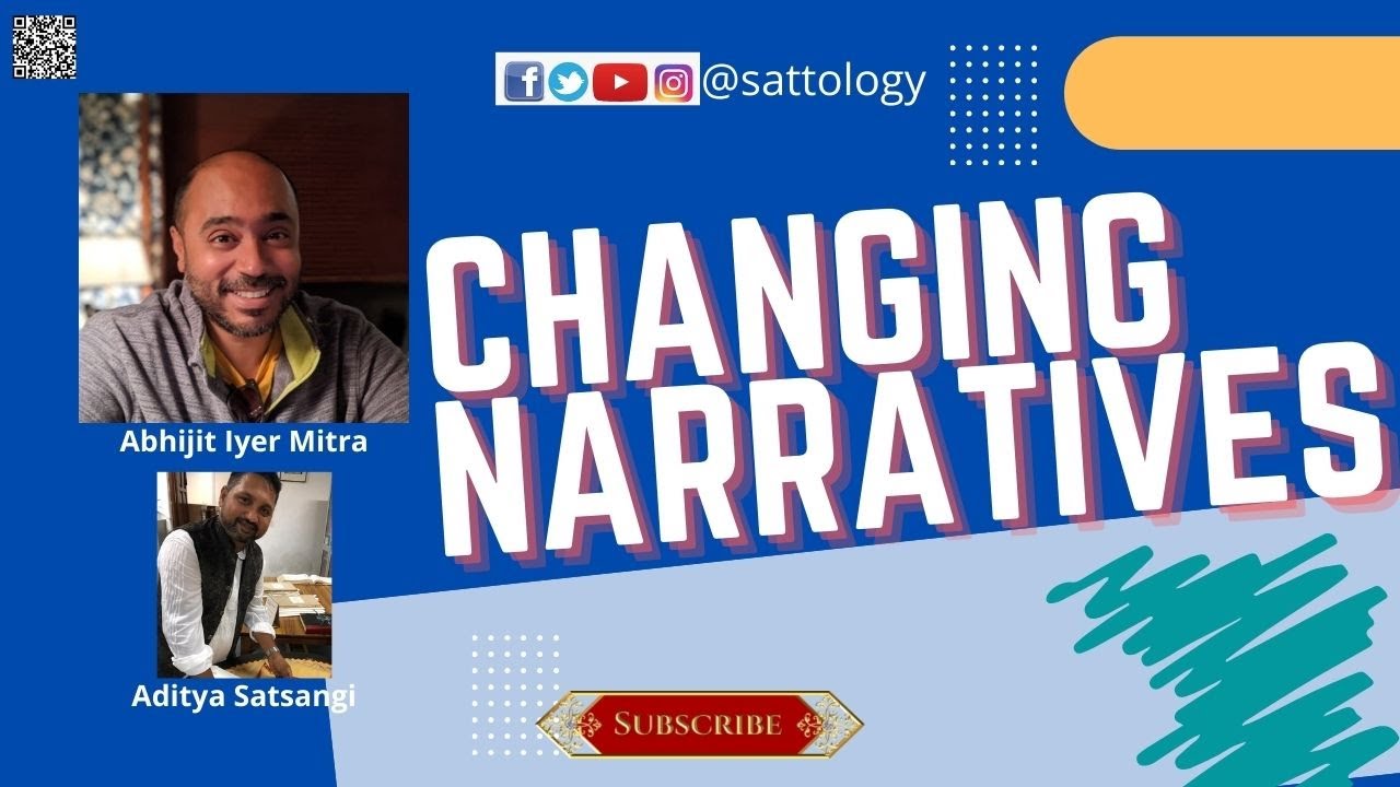 Global Changing Narratives ;#Sattology, Abhijit Iyer Mitra