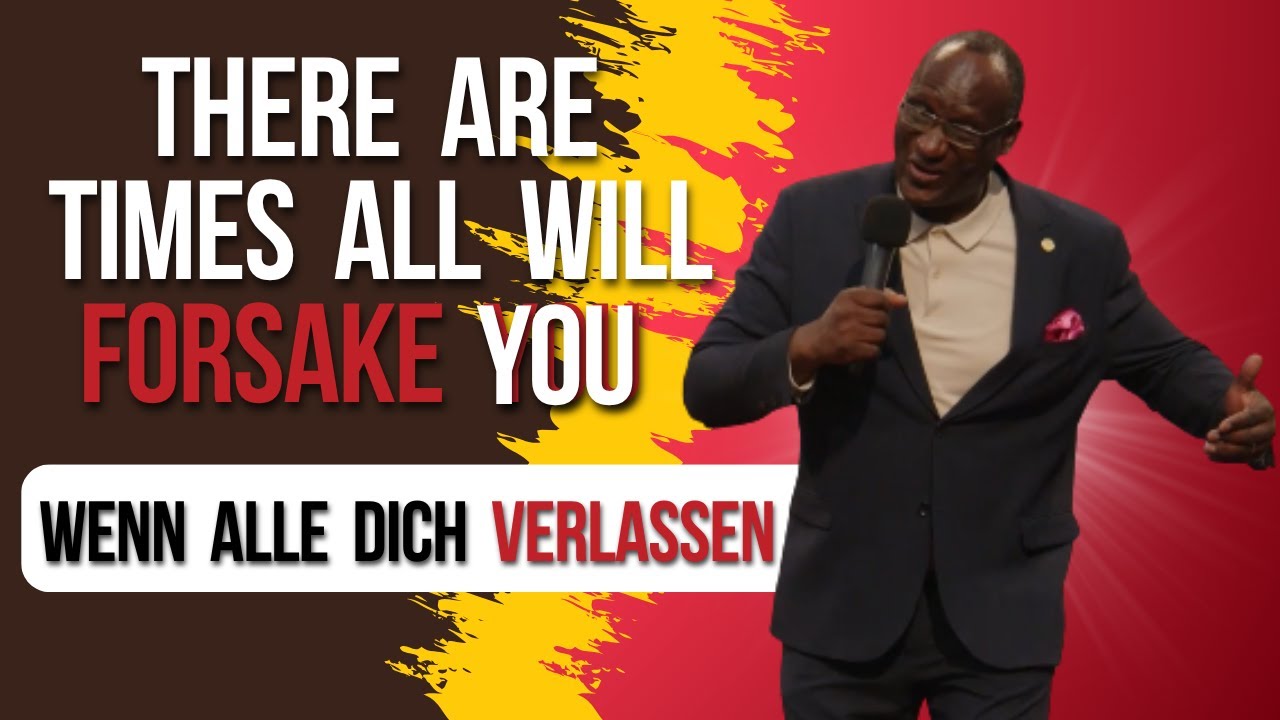 When all forsake you - Wenn alle dich Verlassen || Pastor Maxwell Aruwa