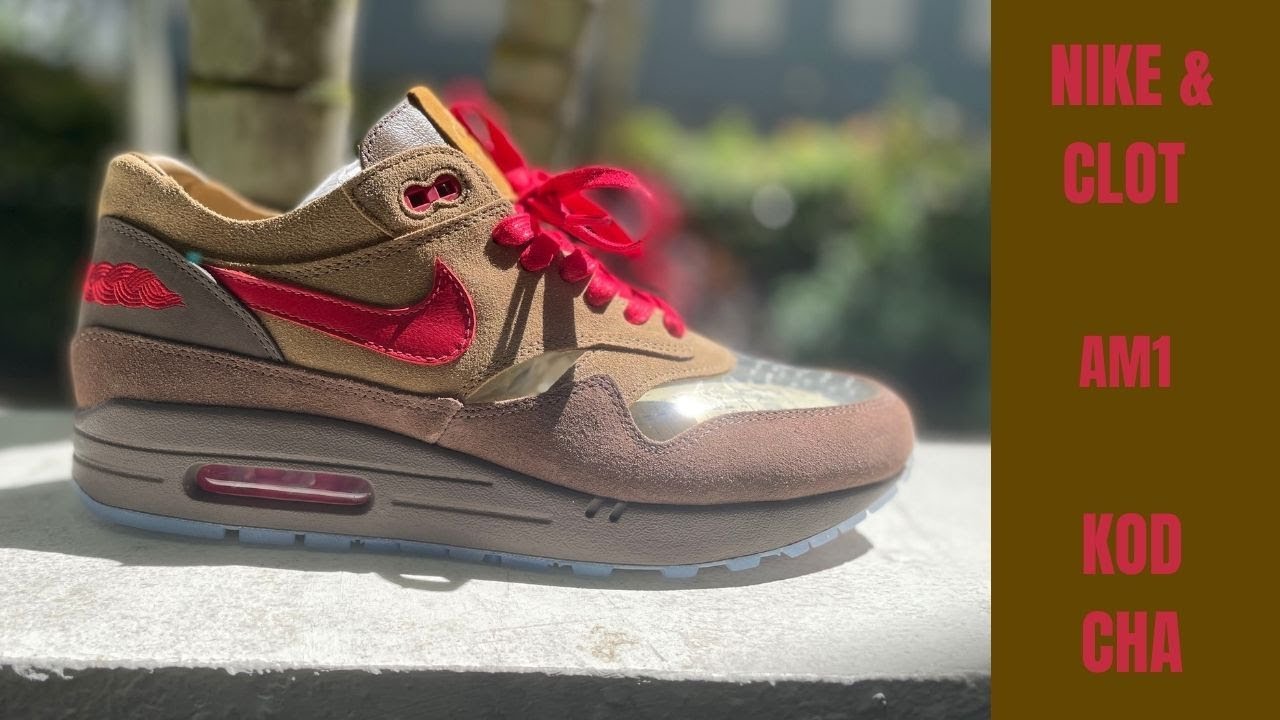 Nike & Clot Air Max 1 KISS OF DEATH - CHA : Tea Time !