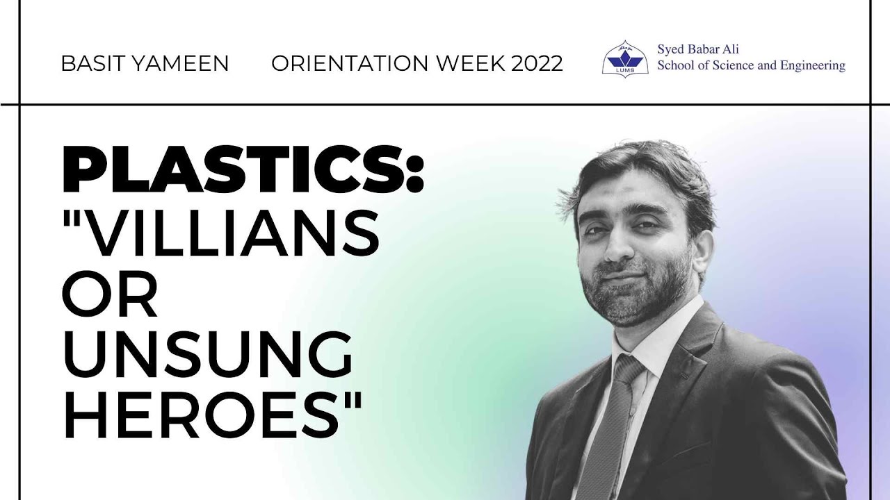 Plastics: Villains or unsung heroes? Dr Basit Yameen | SBASSE O'Week 2022