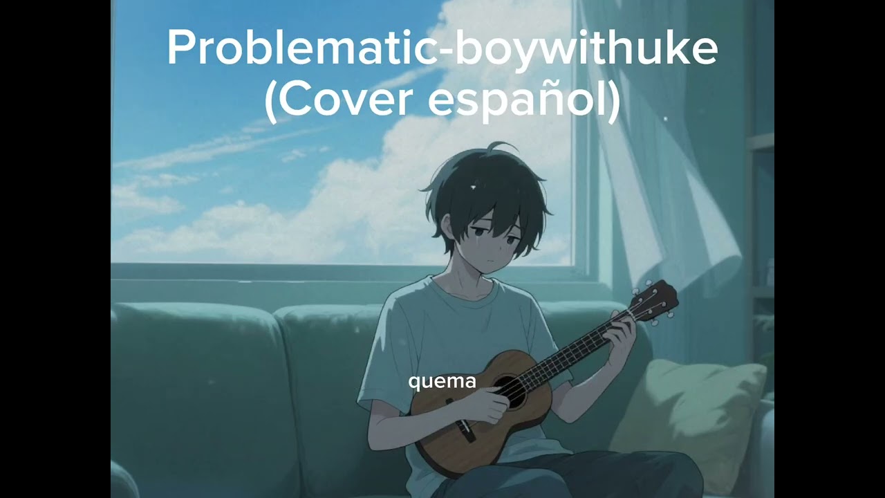 Problematic-boywithuke(Cover a español)| Many Moons. 