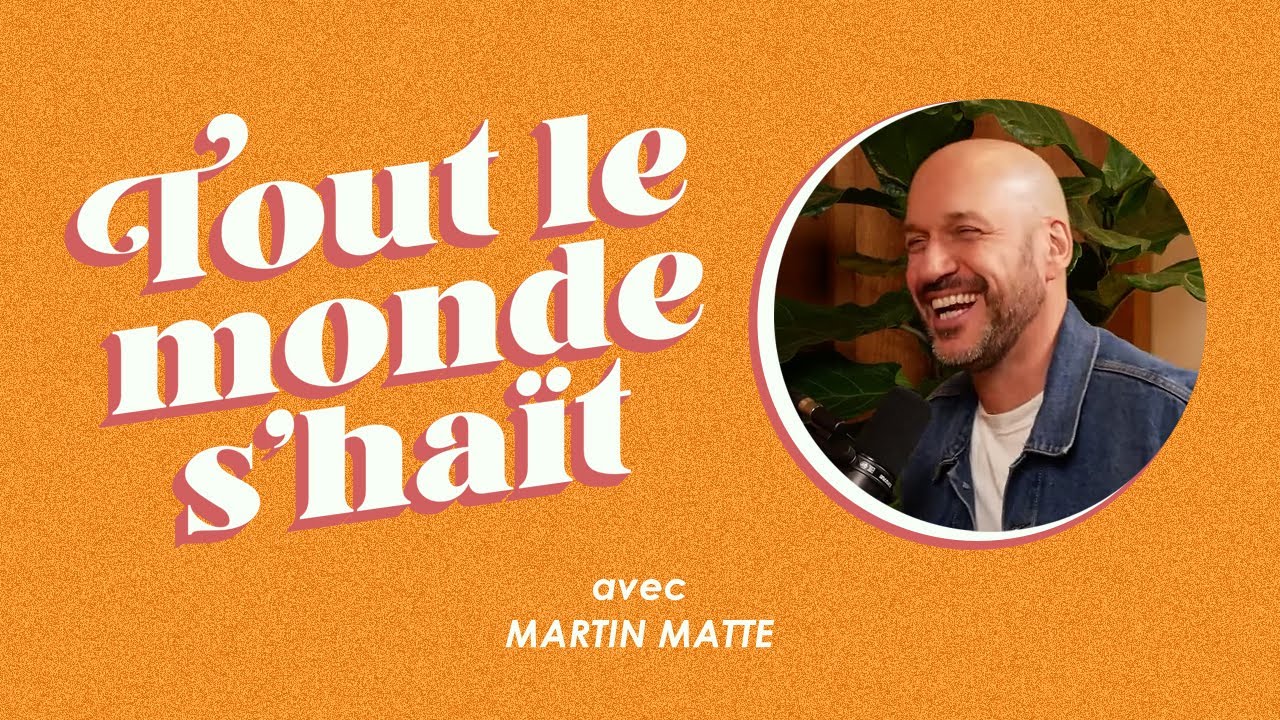 Tout le monde s'haït - Martin Matte