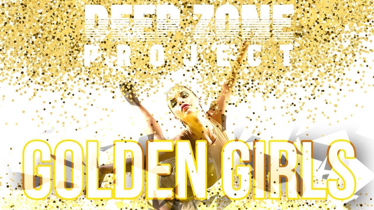 Deep Zone Project - Golden Girls (Official Song of the Rhythmic Gymnastics World Championships 2018)