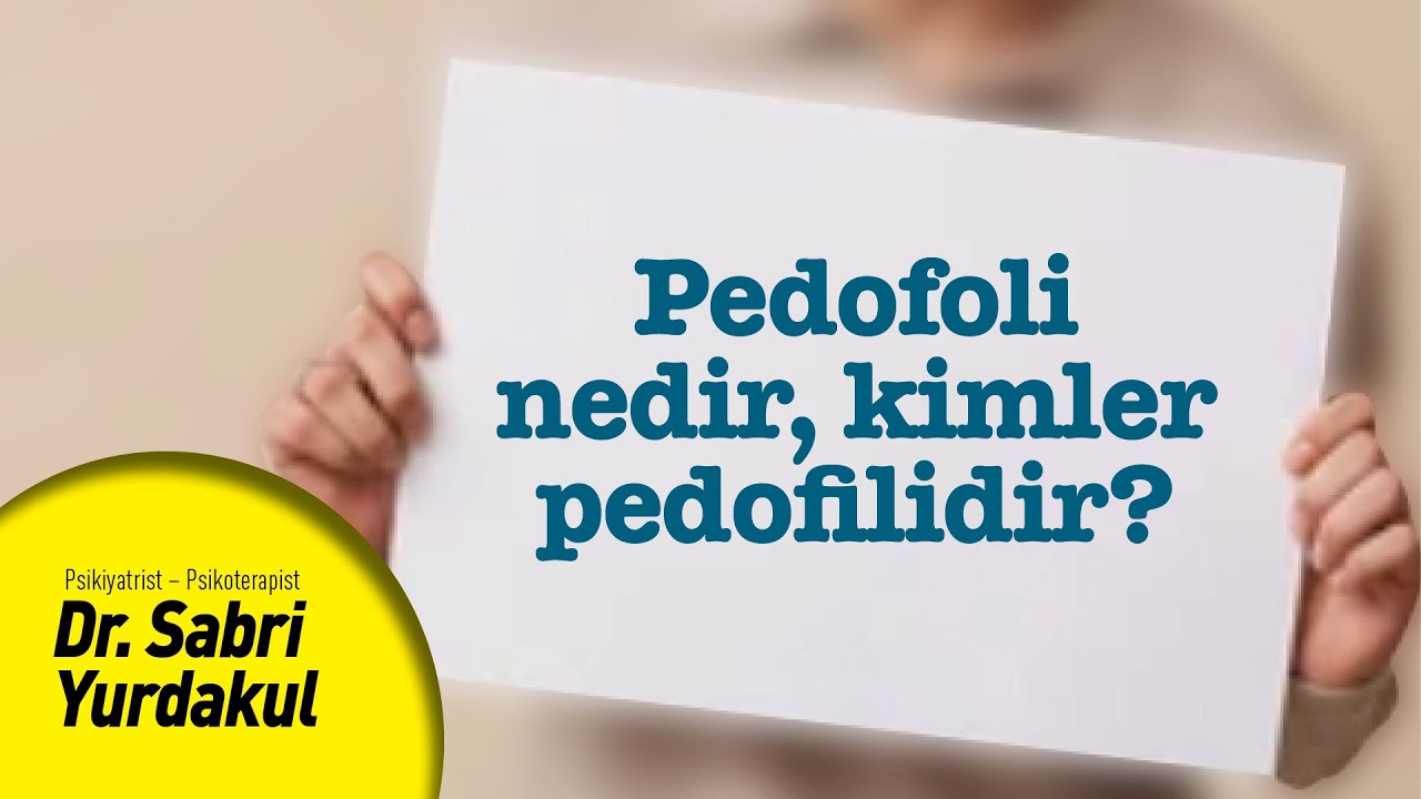 Pedofili nedir? / Dr. Sabri Yurdakul | YAPRAK TERAPİ