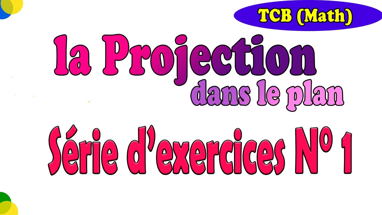 TC MATH |  la projection dans le plan | série d'exercices corrigées 💯