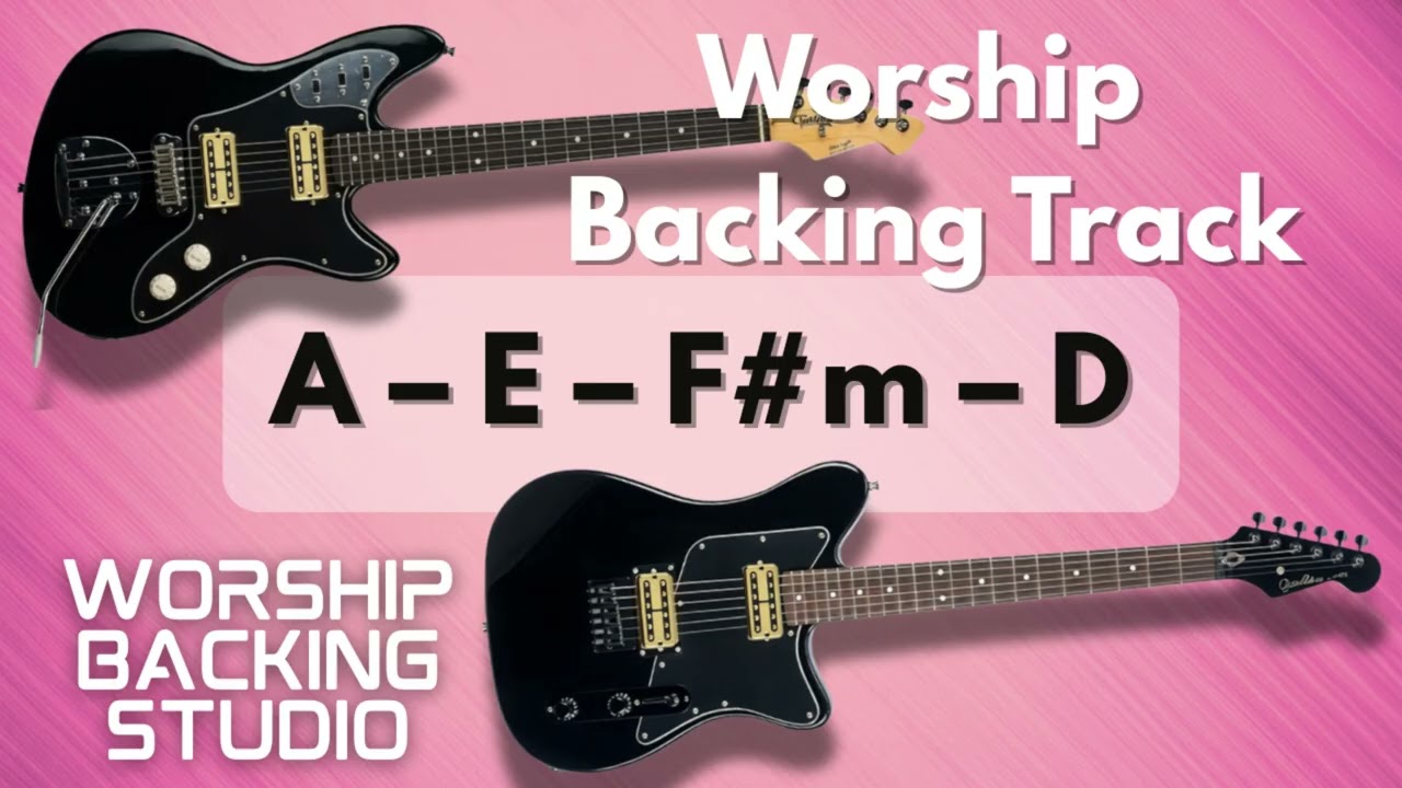 WORSHIP BACKING TRACK A Major | A – E – F#m – D | Guitar Backing Track
