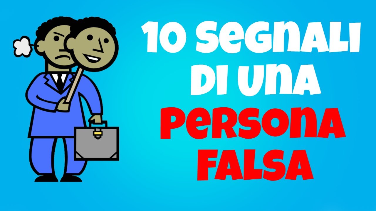 10 Segnali Di Una Persona Falsa