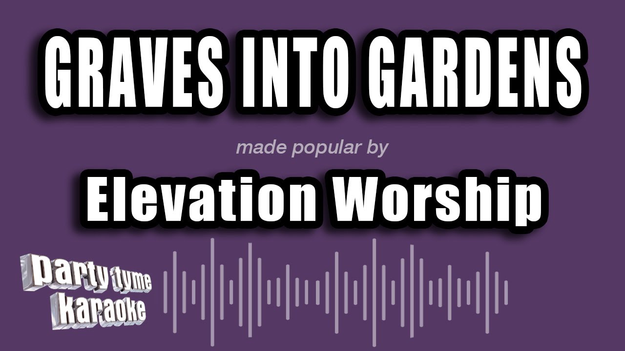 Elevation Worship - Graves Into Gardens (Karaoke Version)