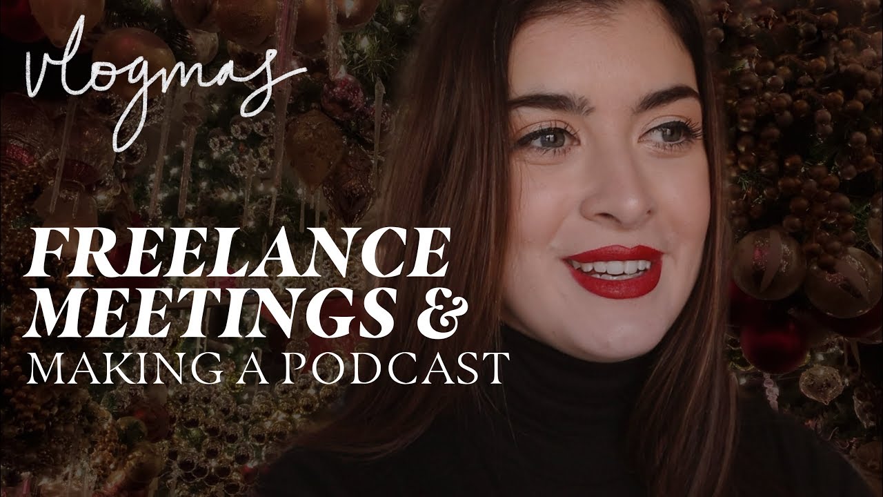 Freelance meetings & podcasting | vlogmas day 4