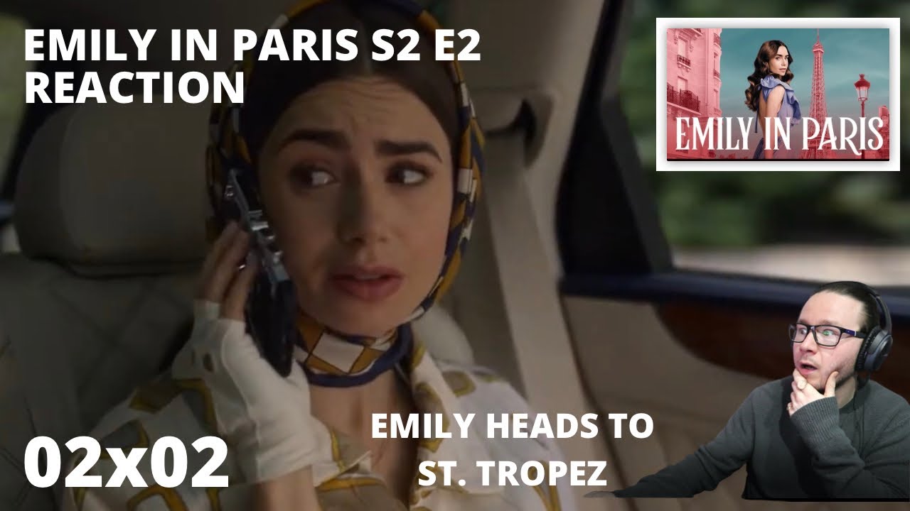 EMILY IN PARIS S2 E2 DO YOU KNOW THE WAY TO ST. TROPEZ REACTION 2x2 EMILY HEADS TO ST. TROPEZ