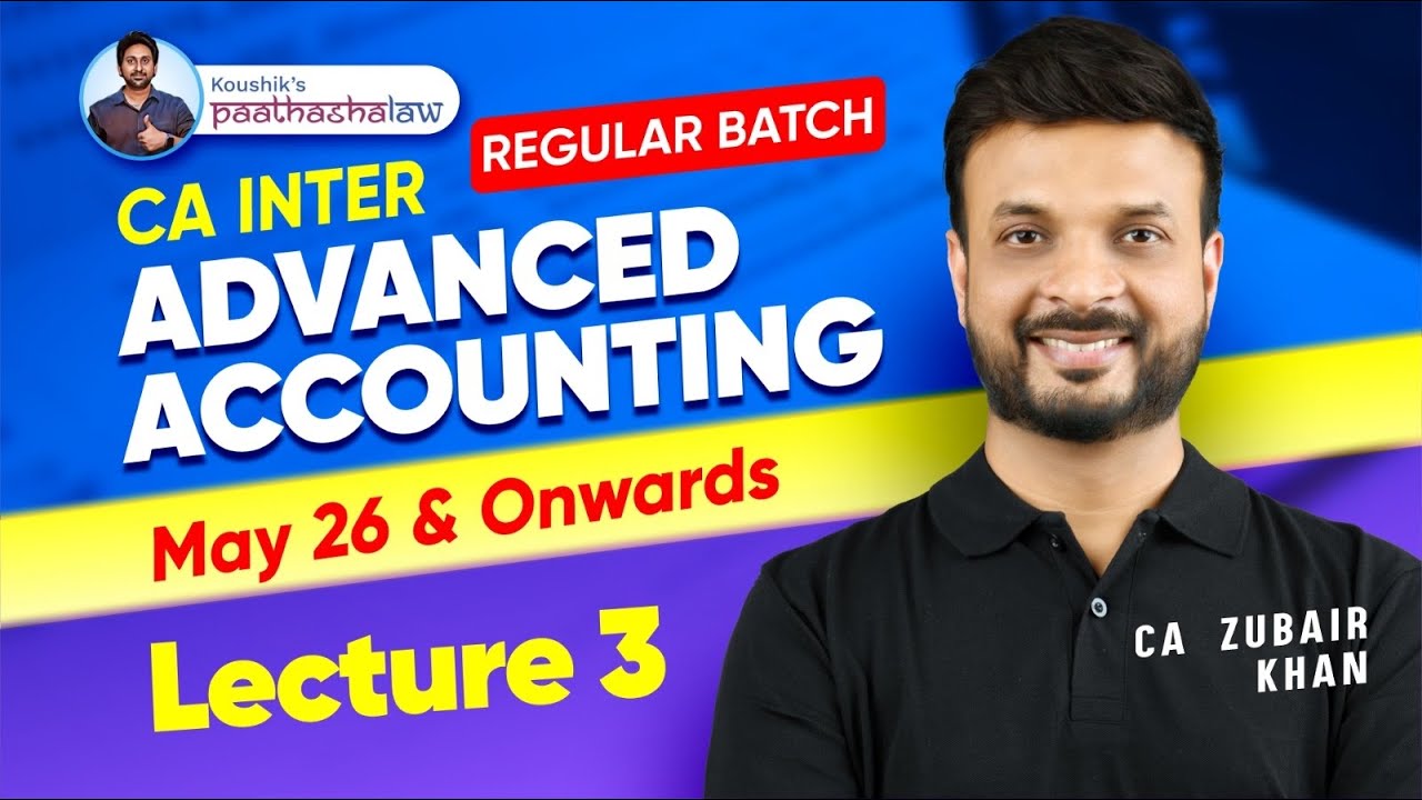 Demo Lecture 3 | CA Inter Adv. Accounting I Financial Statements | By CA Zubair Khan