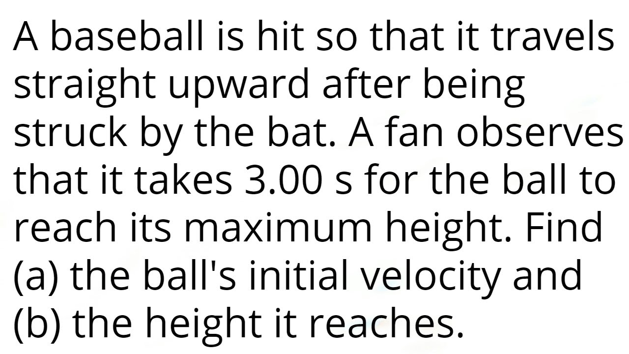 A baseball is hit so that it travels straight upward after being struck by the bat. A fan observes t