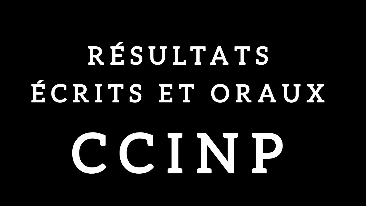 R&eacute;sultats &eacute;crits et oraux CCINP