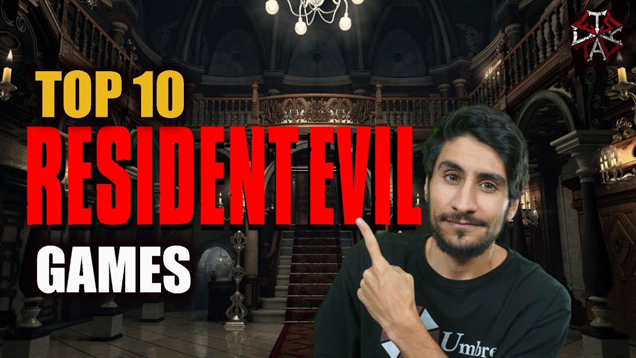 TOP 10 RESIDENT EVIL GAMES! @LetsTalkResidentEvil