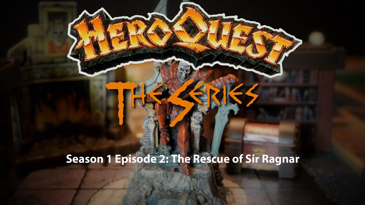 HeroQuest the Series! Season I - Episode 2: The Rescue of Sir Ragnar
