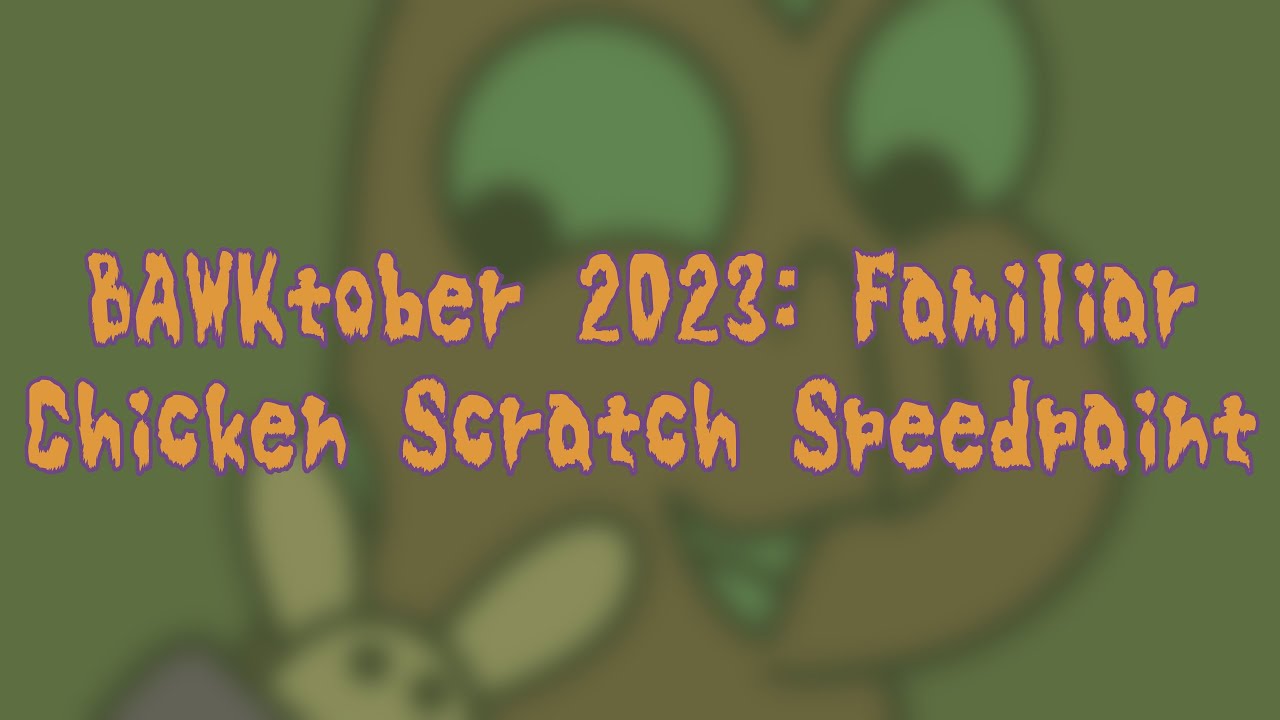 BAWKtober 2023: Familiar - Chicken Scratch Speedpaint