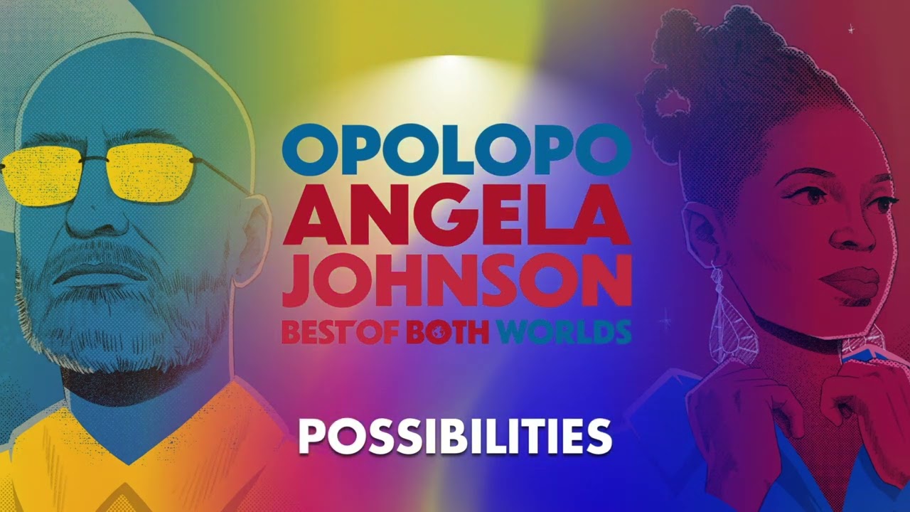 Opolopo & Angela Johnson – Possibilities