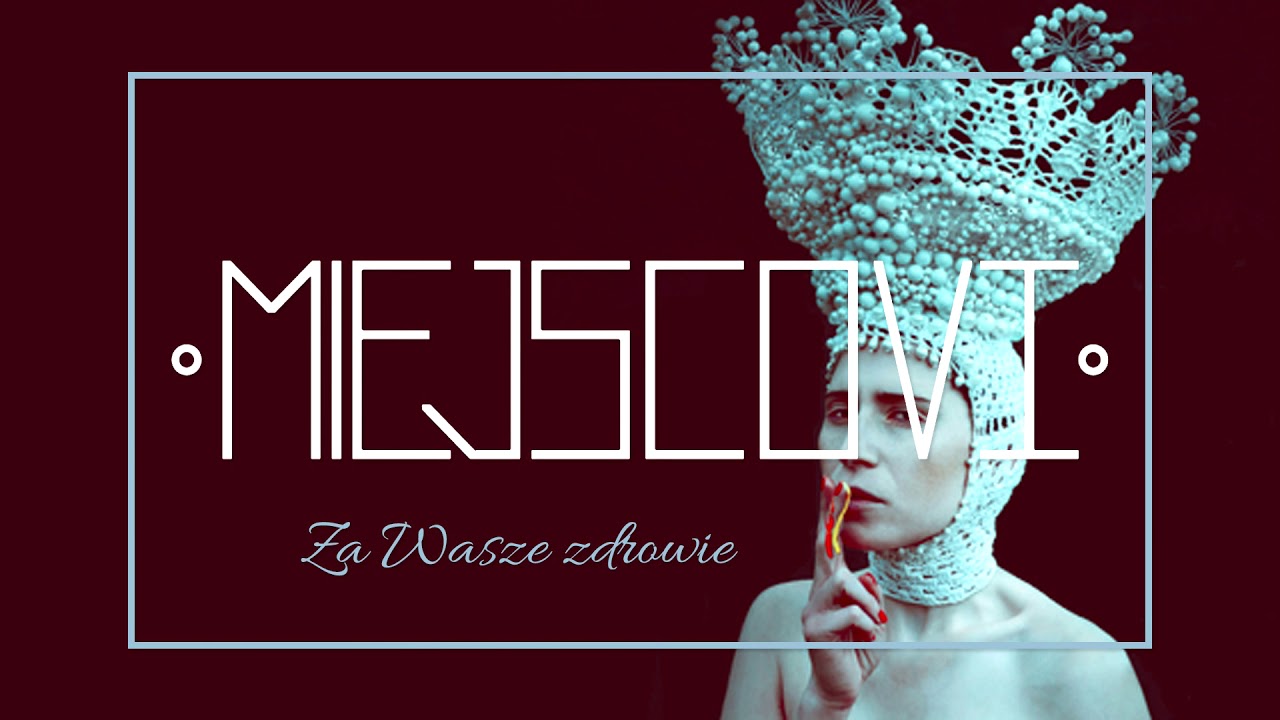 Miejscovi - Za Wasze zdrowie