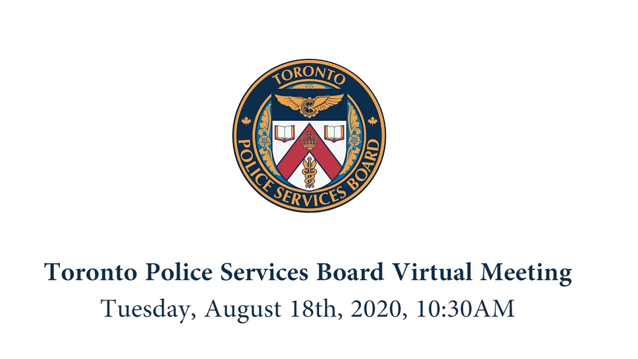 Toronto Police Services Board Virtual Meeting - Tuesday, August 18th, 2020 | 10:30AM
