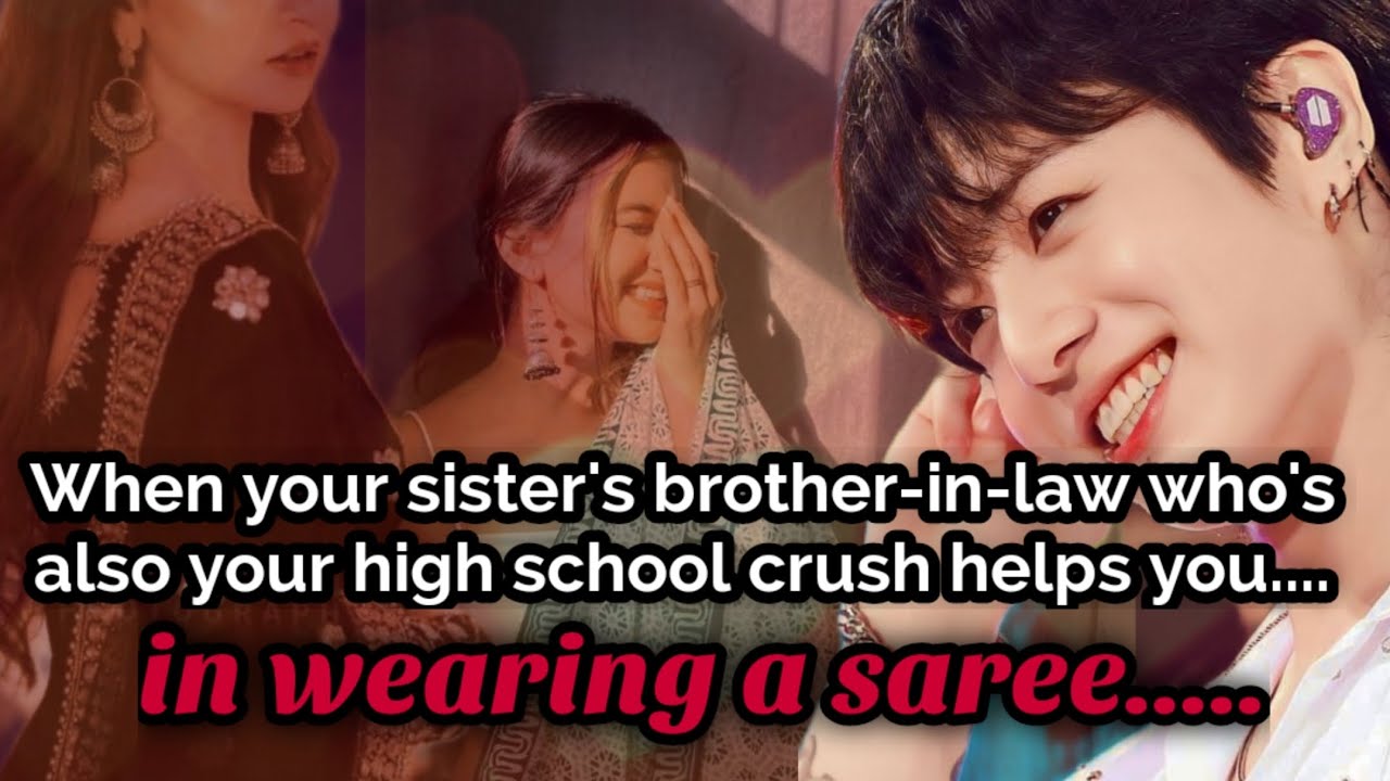 Oneshot || When your sister's brother-in-law helps you in wearing a saree || #jungkookff 🦋
