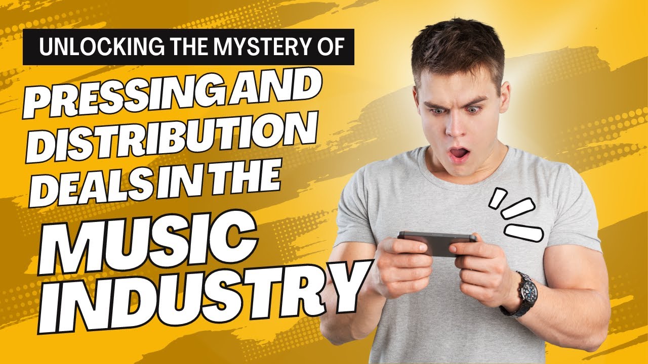 Unlocking the Mystery of Pressing and Distribution Deals in the Music Industry