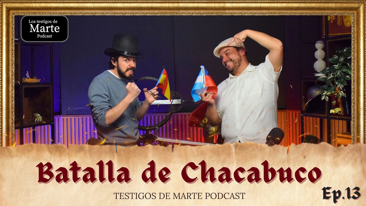 La Batalla de Chacabuco - Testigos de Marte Podcast - Ep.13