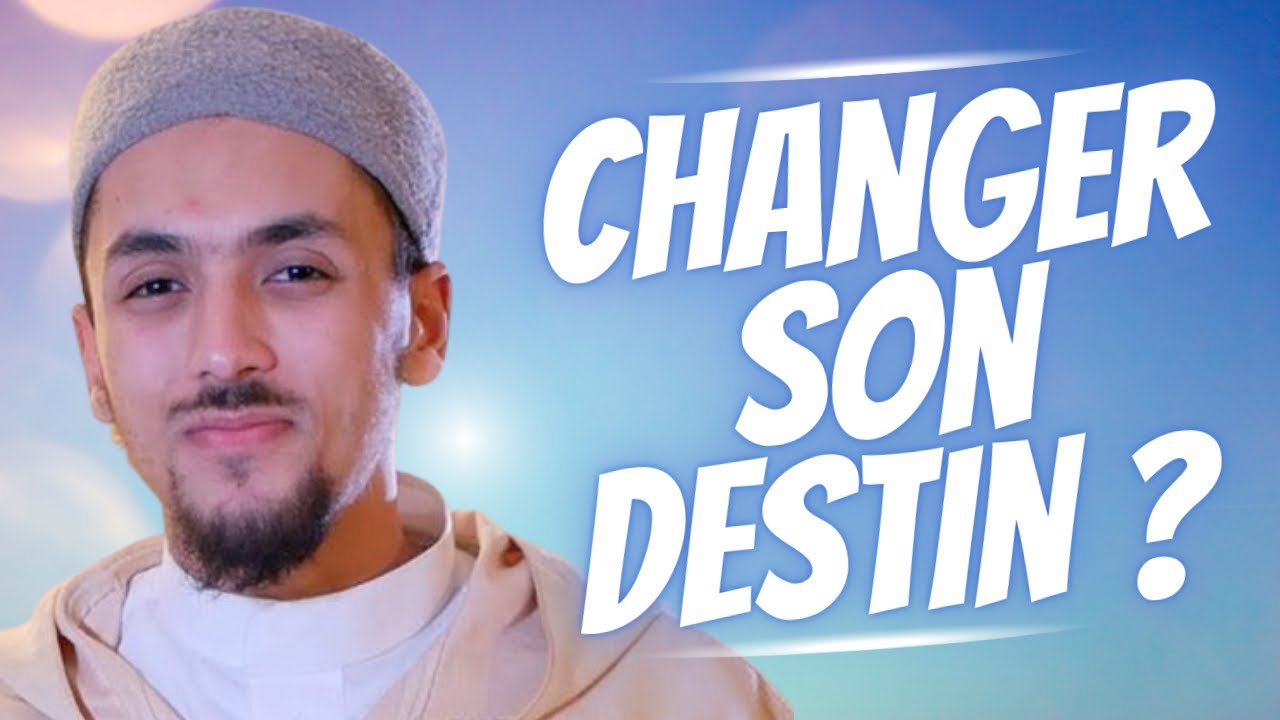 Peut-on CHANGER son DESTIN en islam ?