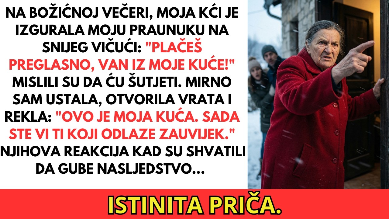Izbacili su moju praunuku na Božić. Izbacila sam ih iz svoje kuće.